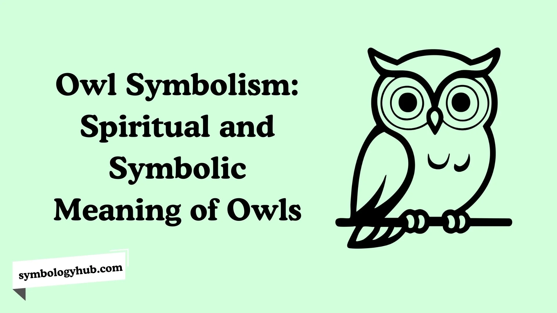 Owl Symbolism: Spiritual and Symbolic Meaning of Owls