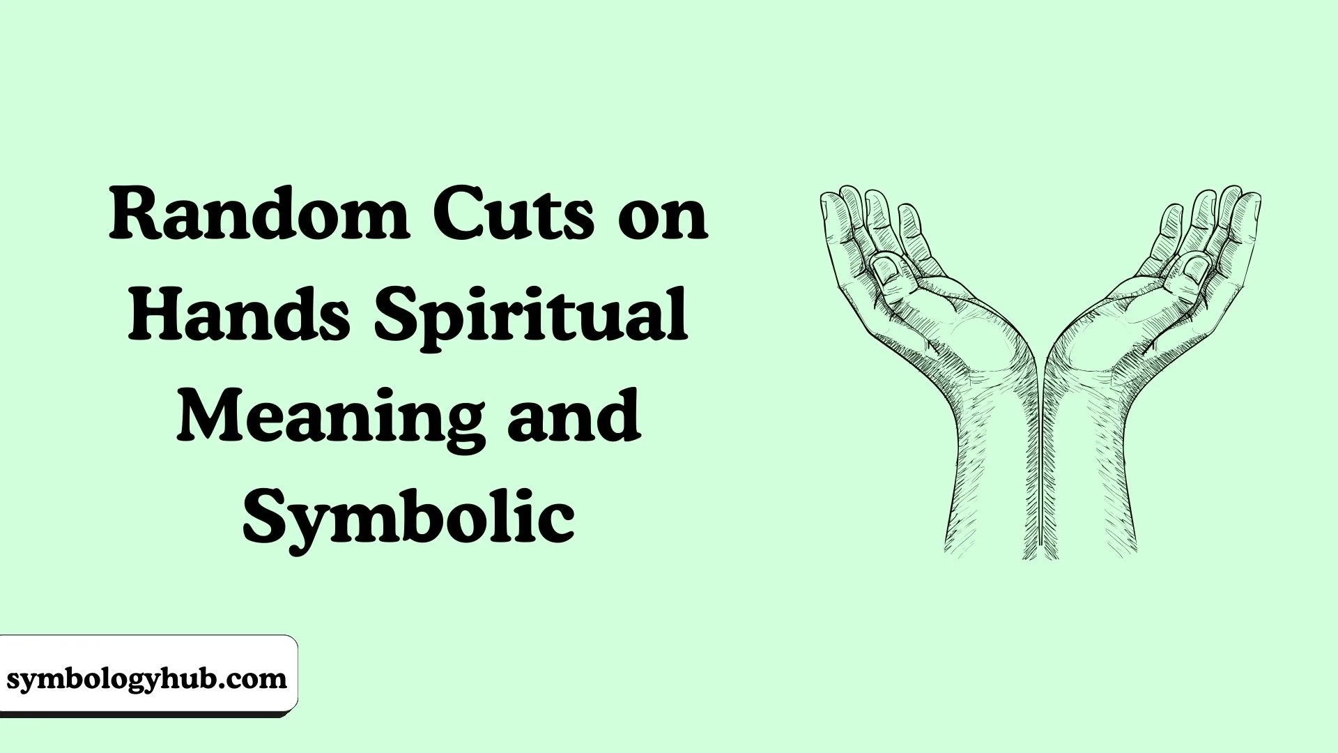 Random Cuts on Hands Spiritual Meaning and Symbolic
