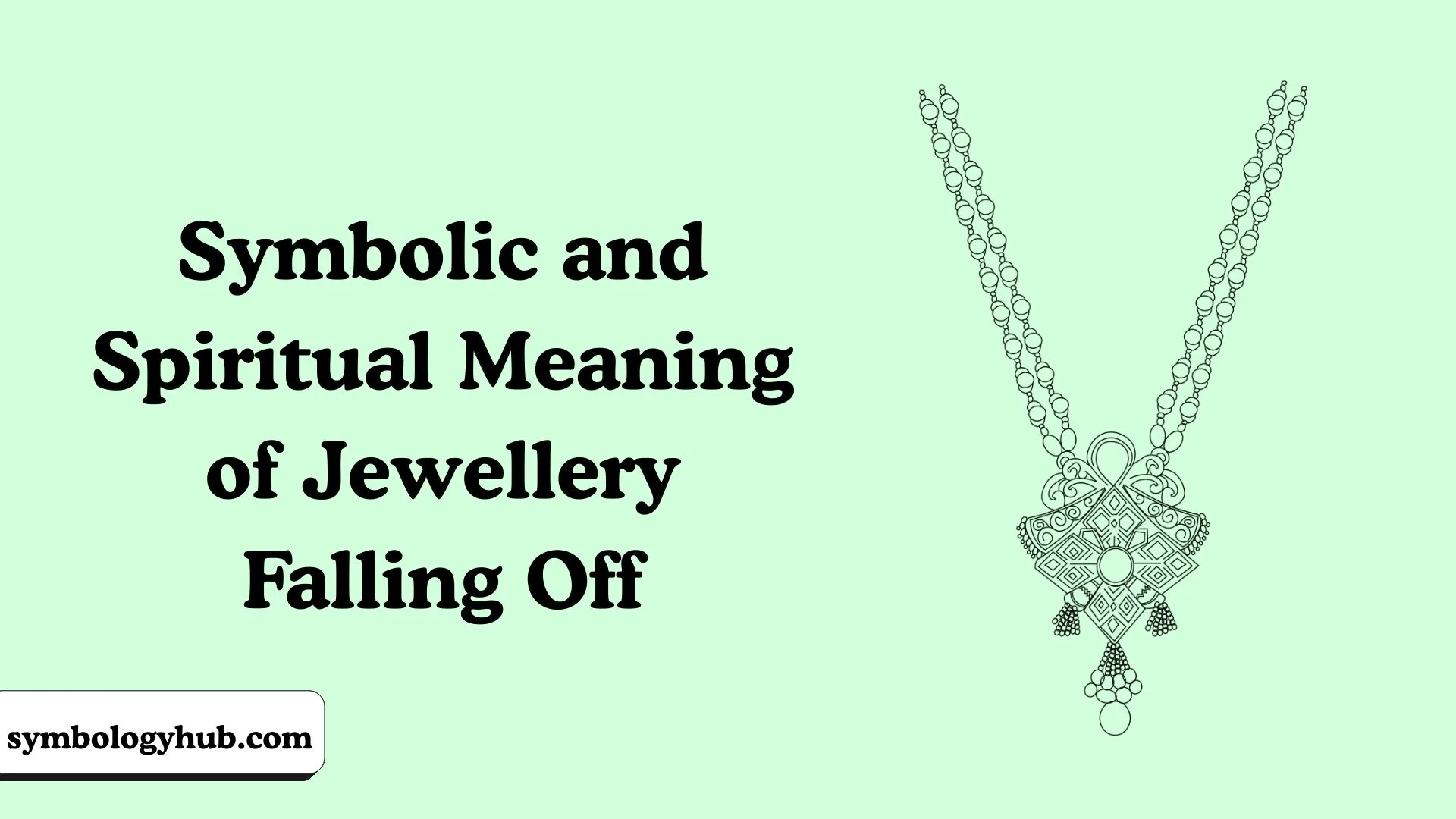 Symbolic and Spiritual Meaning of Jewellery Falling Off