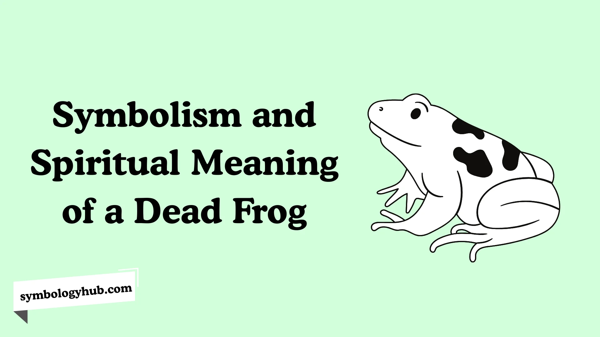 Symbolism and Spiritual Meaning of a Dead Frog