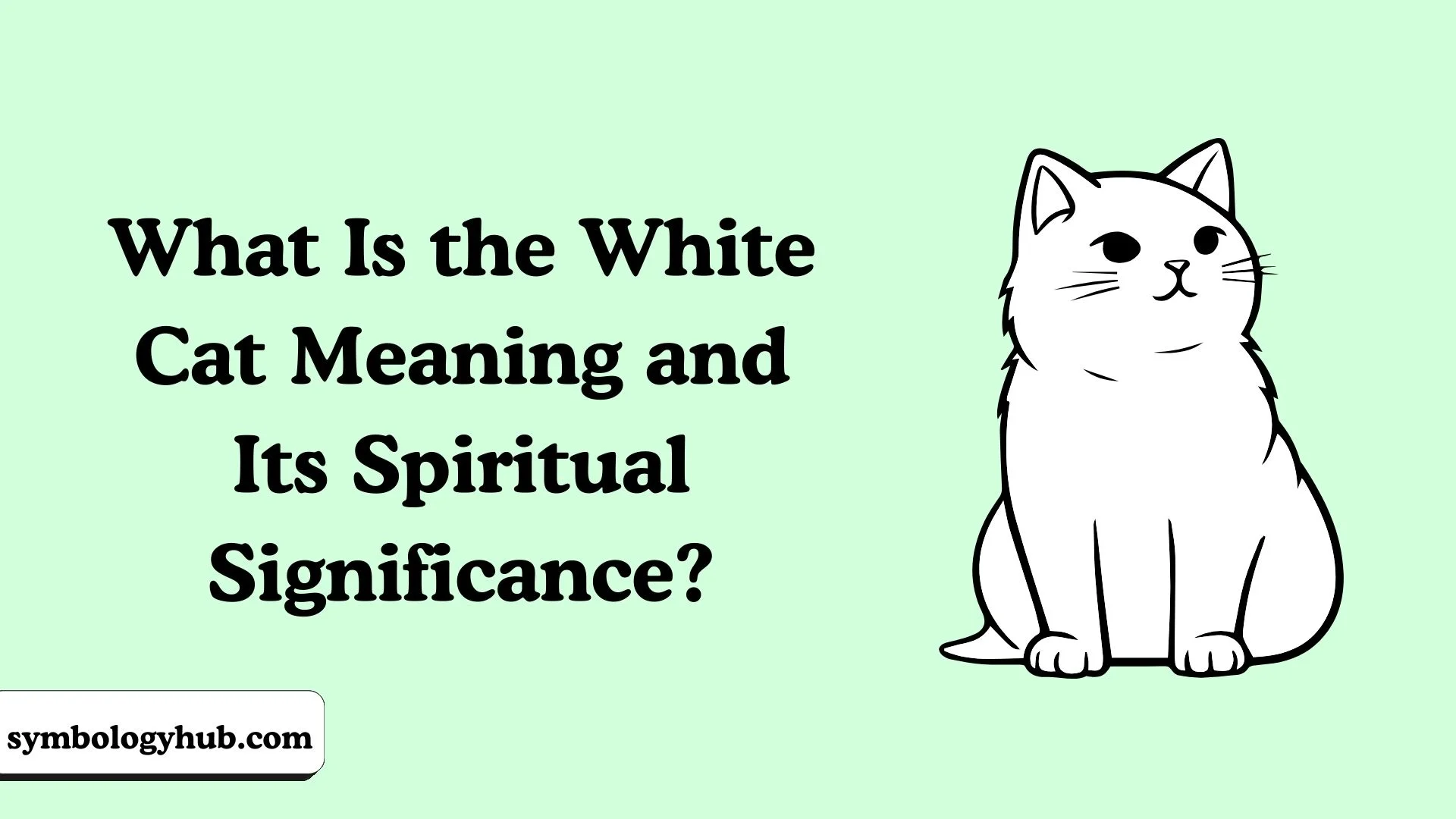 What Is the White Cat Meaning and Its Spiritual Significance?