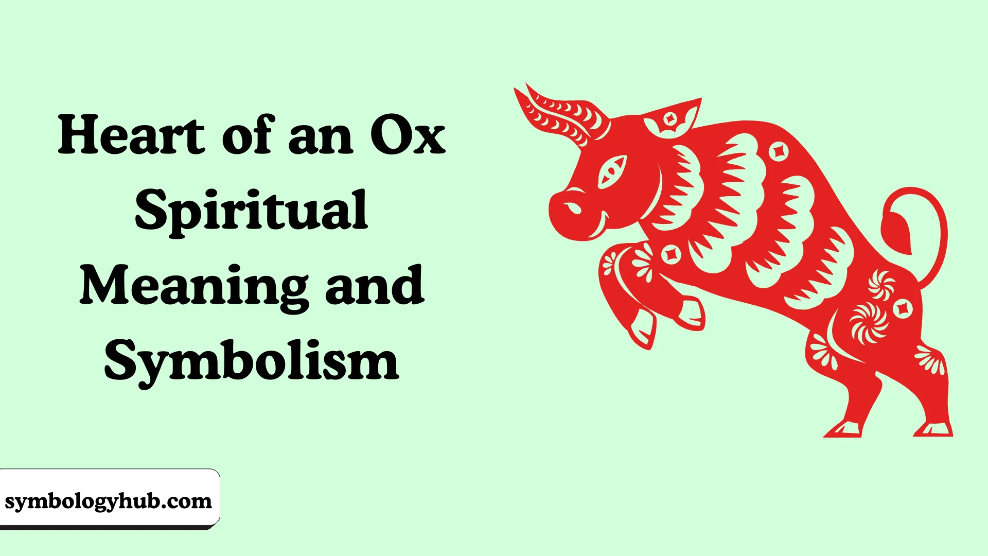 Heart of an Ox Spiritual Meaning and Symbolism
