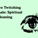 Left Eye Twitching for Female: Spiritual Meaning