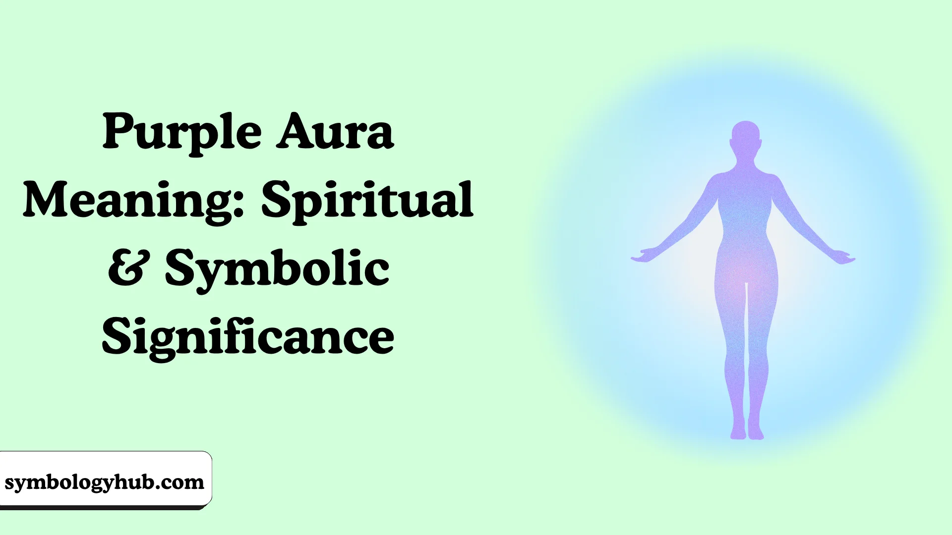 Purple Aura Meaning: Spiritual & Symbolic Significance