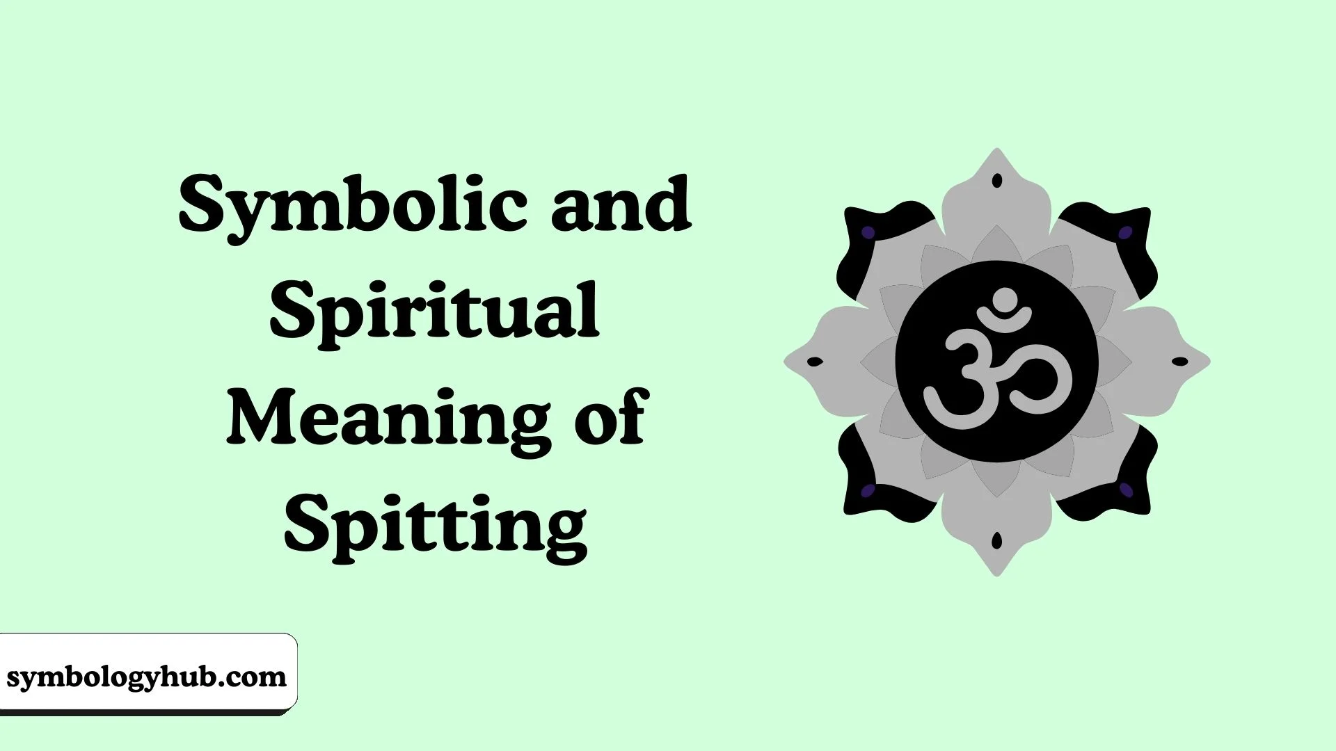 Symbolic and Spiritual Meaning of Spitting