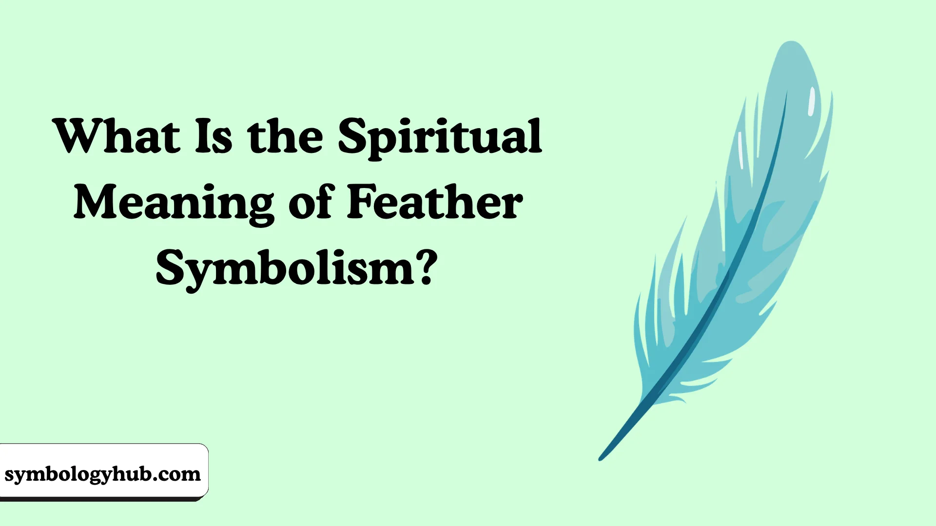 What Is the Spiritual Meaning of Feather Symbolism?