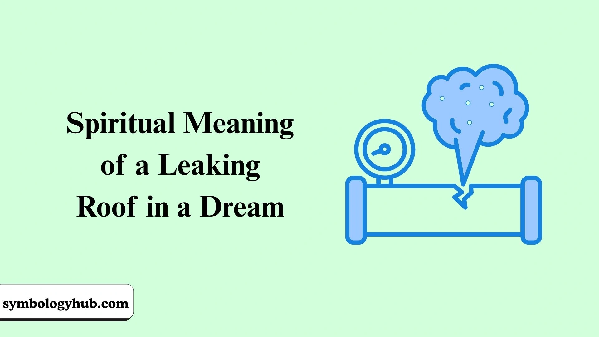 Spiritual Meaning of a Leaking Roof in a Dream