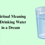 Spiritual Meaning of Drinking Water in a Dream