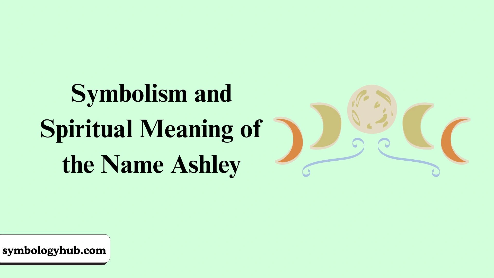 Spiritual Meaning of the Name Ashley